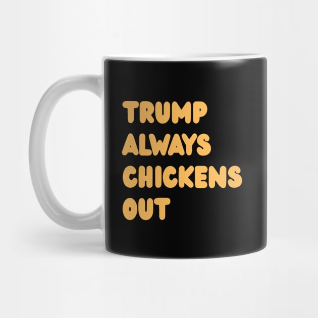 Trump-Always-Chickens-Out by Creatifly Graphic Tees
